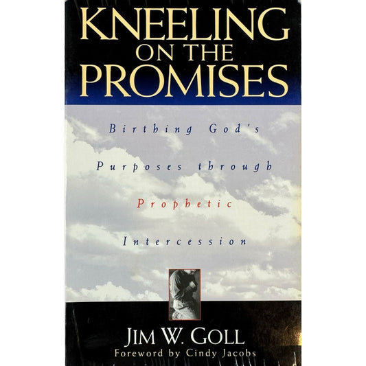 Kneeling on the Promises by Jim W. Goll (Paperback)