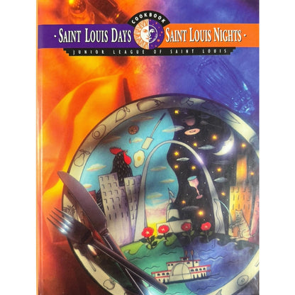 Saint Louis Days Saint Louis Nights Cookbook by Junior League of Saint Louis (Hardcover)