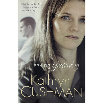 Leaving Yesterday by Kathryn Cushman (Paperback)