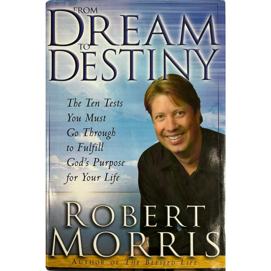 From Dream to Destiny by Robert Morris (Hardcover) - Image 1