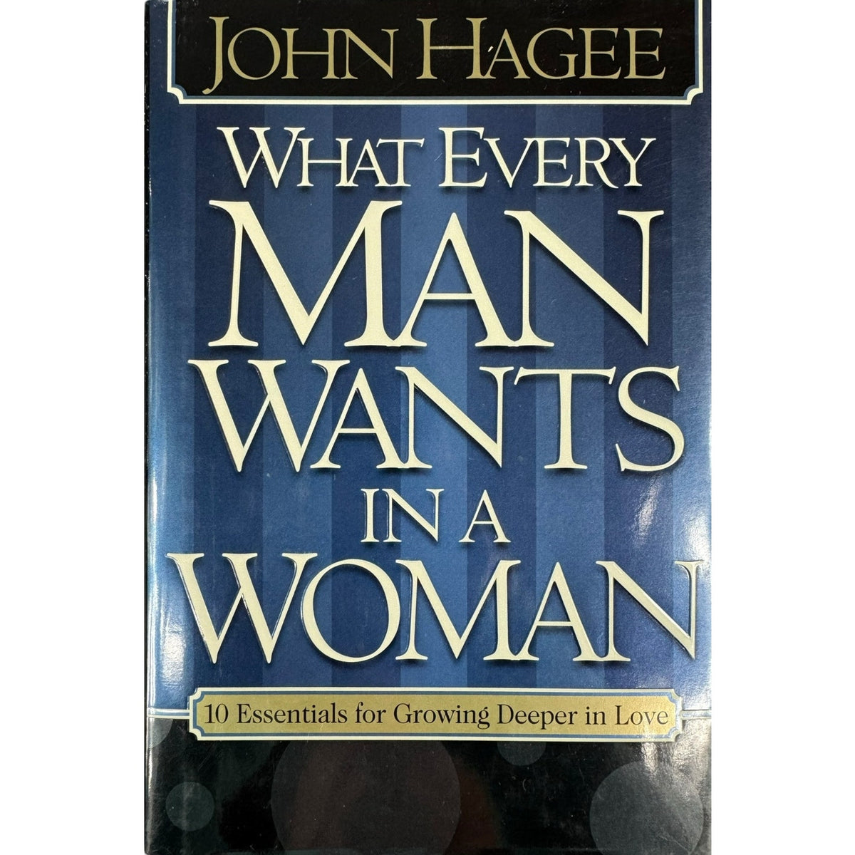 John Hagee What Every Man Wants in a Woman Hardcover Book 2005 - Image 1