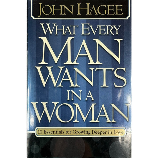 John Hagee What Every Man Wants in a Woman Hardcover Book 2005 - Image 1