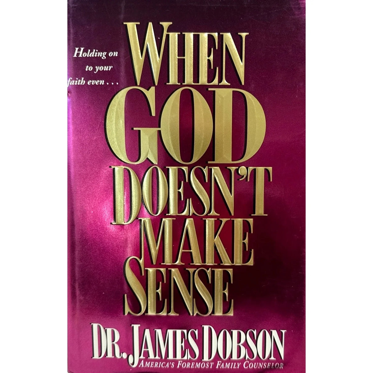 When God Doesn't Make Sense by Dr. James Dobson (Hardcover) - Image 1