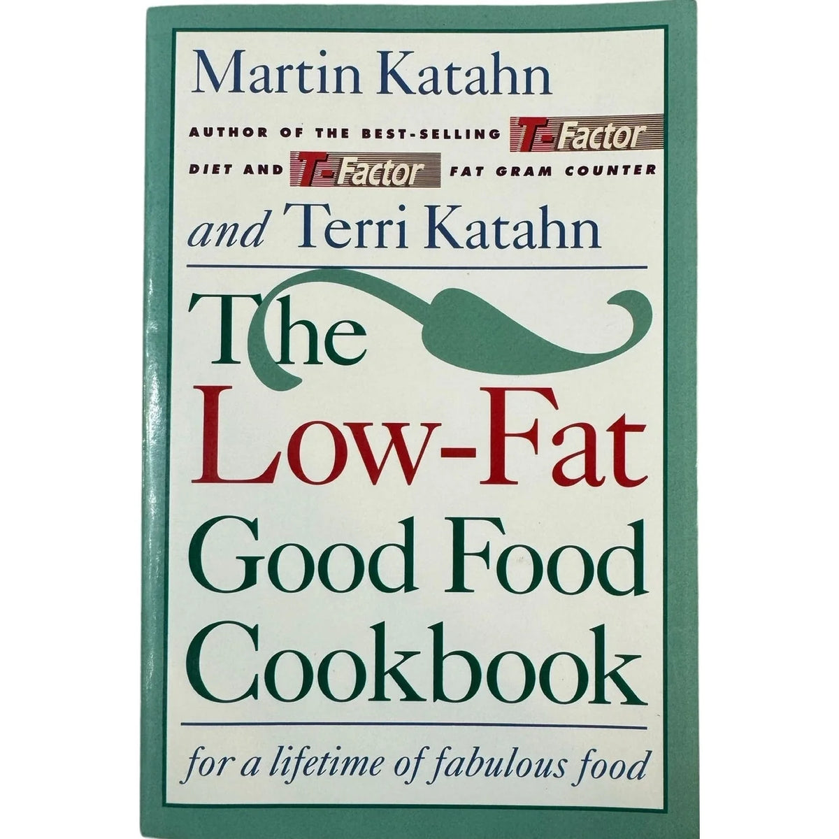 The Low-Fat Good Food Cookbook by Martin Katahn & Terri Katahn (Paperback) - Image 1