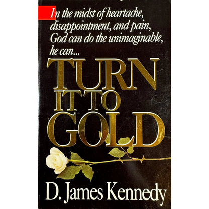 Turn it to Gold by D. James Kennedy (Paperback) - Image 1