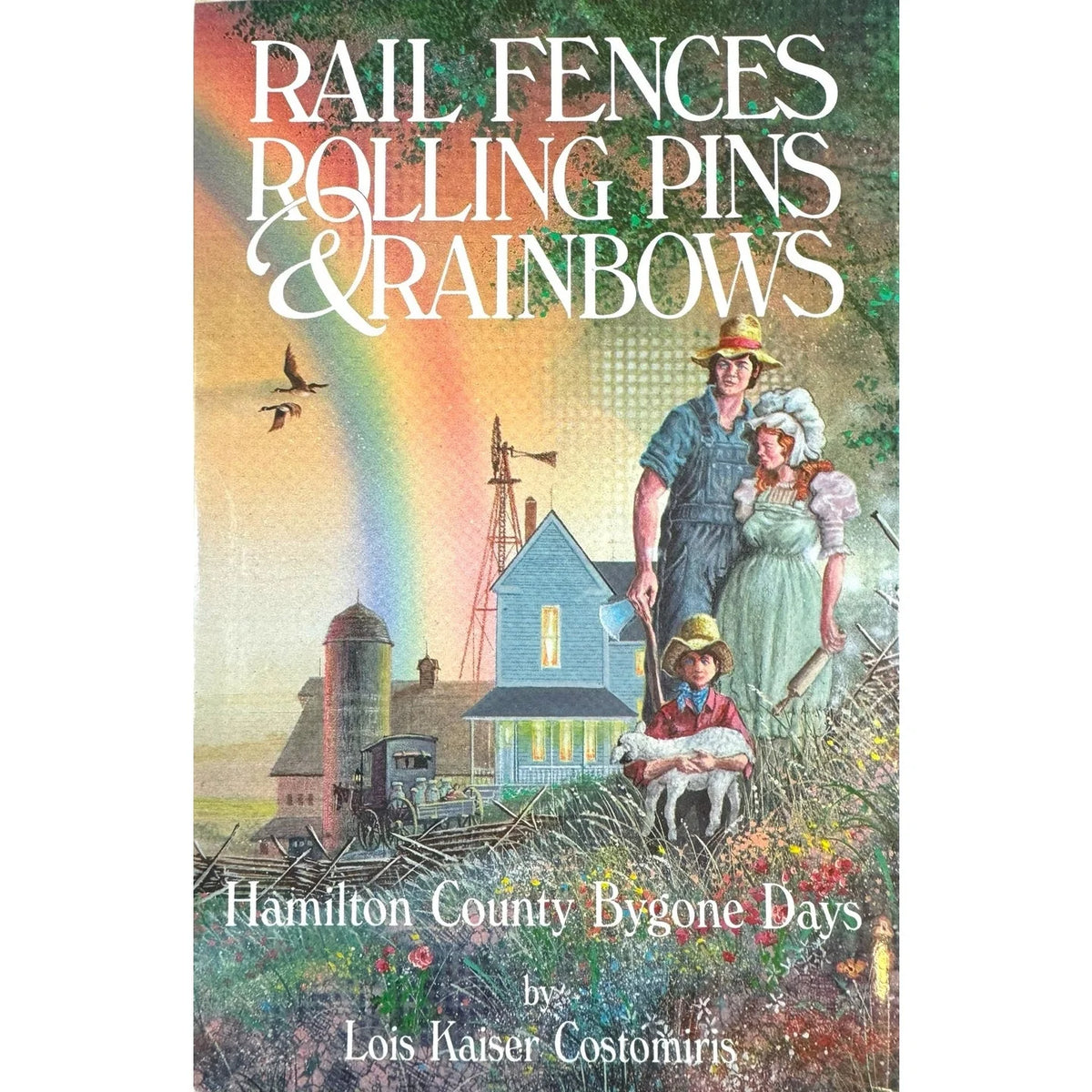Rail Fences Rolling Pins & Rainbows by Lois Kaiser Costomiris (Hardcover) - Image 1