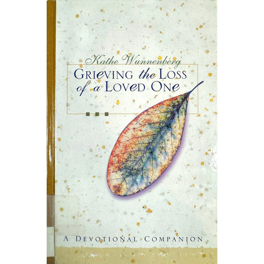 Grieving the Loss of a Loved One by Kathe Wunnenberg (Hardcover) - Image 1