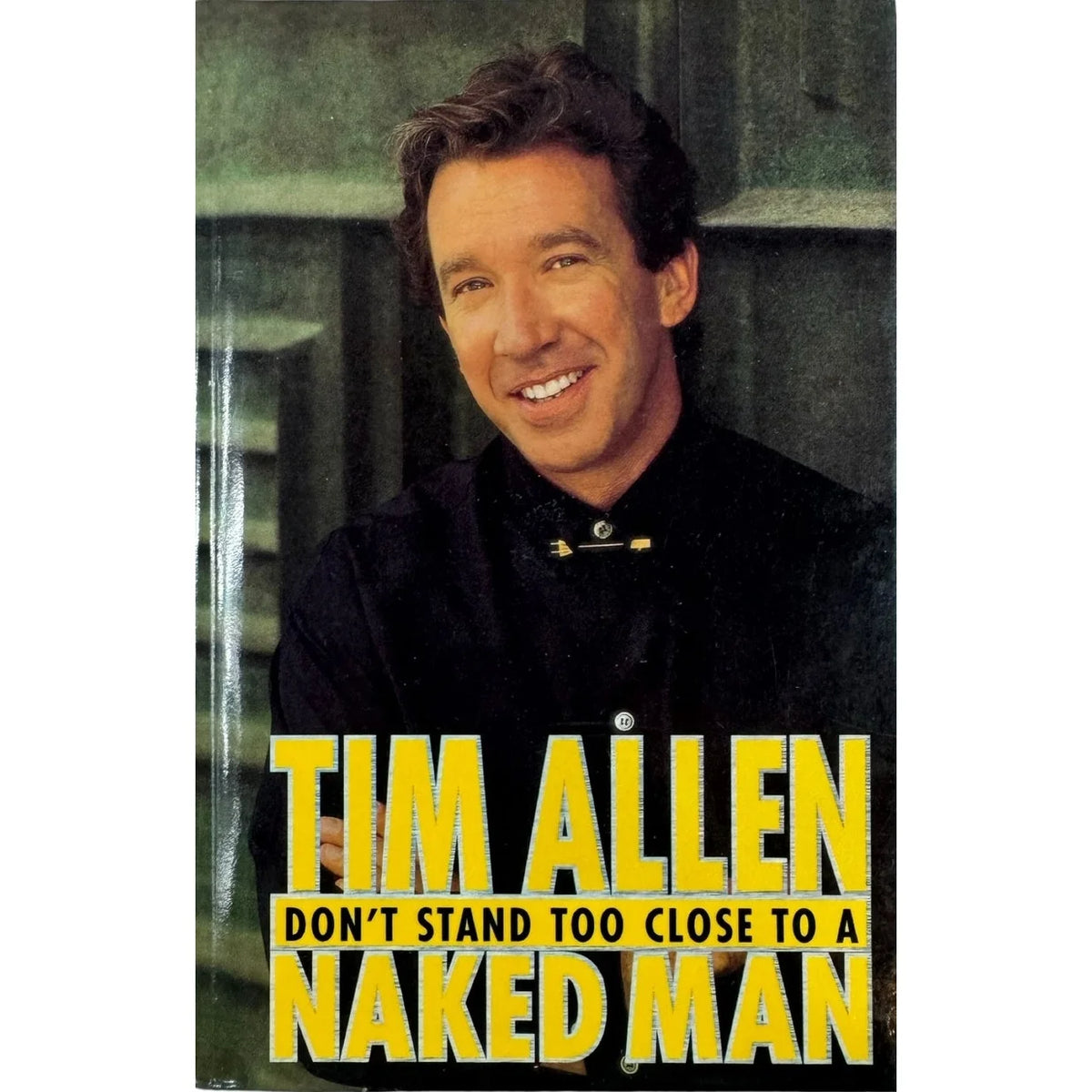 Don't Stand Too Close to a Naked Man by Tim Allen (Hardcover) - Image 1