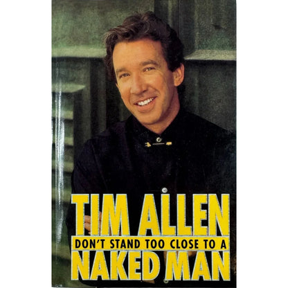Don't Stand Too Close to a Naked Man by Tim Allen (Hardcover) - Image 1