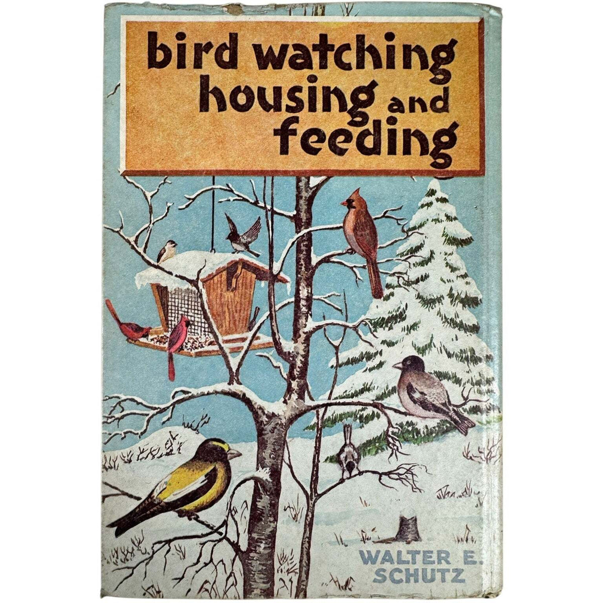 Bird Watching Housing and Feeding by Walter E. Schutz (Hardcover) - Image 1