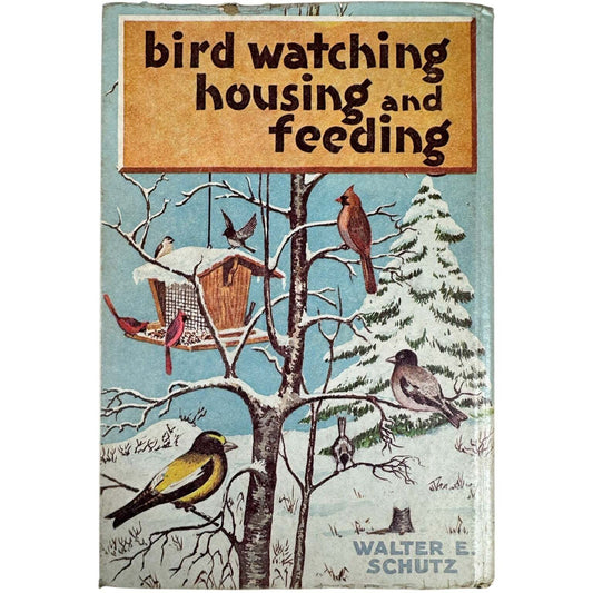 Bird Watching Housing and Feeding by Walter E. Schutz (Hardcover) - Image 1