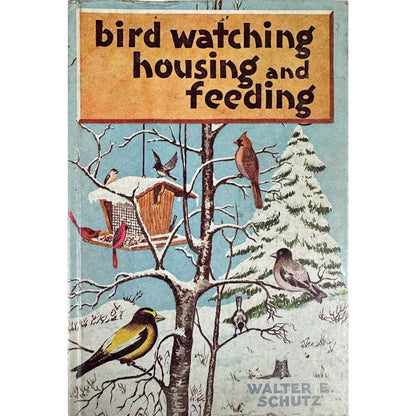 Bird Watching Housing and Feeding by Walter E. Schutz (Hardcover) - Image 2