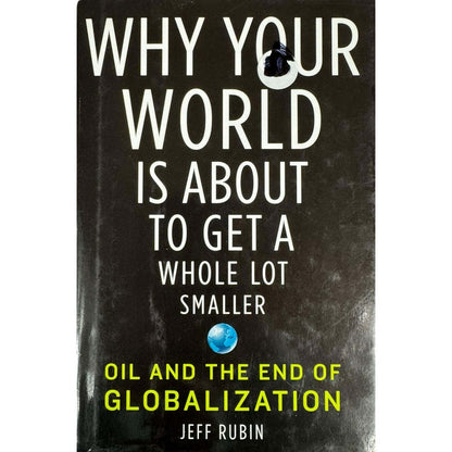 Why Your World is About to Get a Whole Lot Smaller by Jeff Rubin (Hardcover) - Image 1