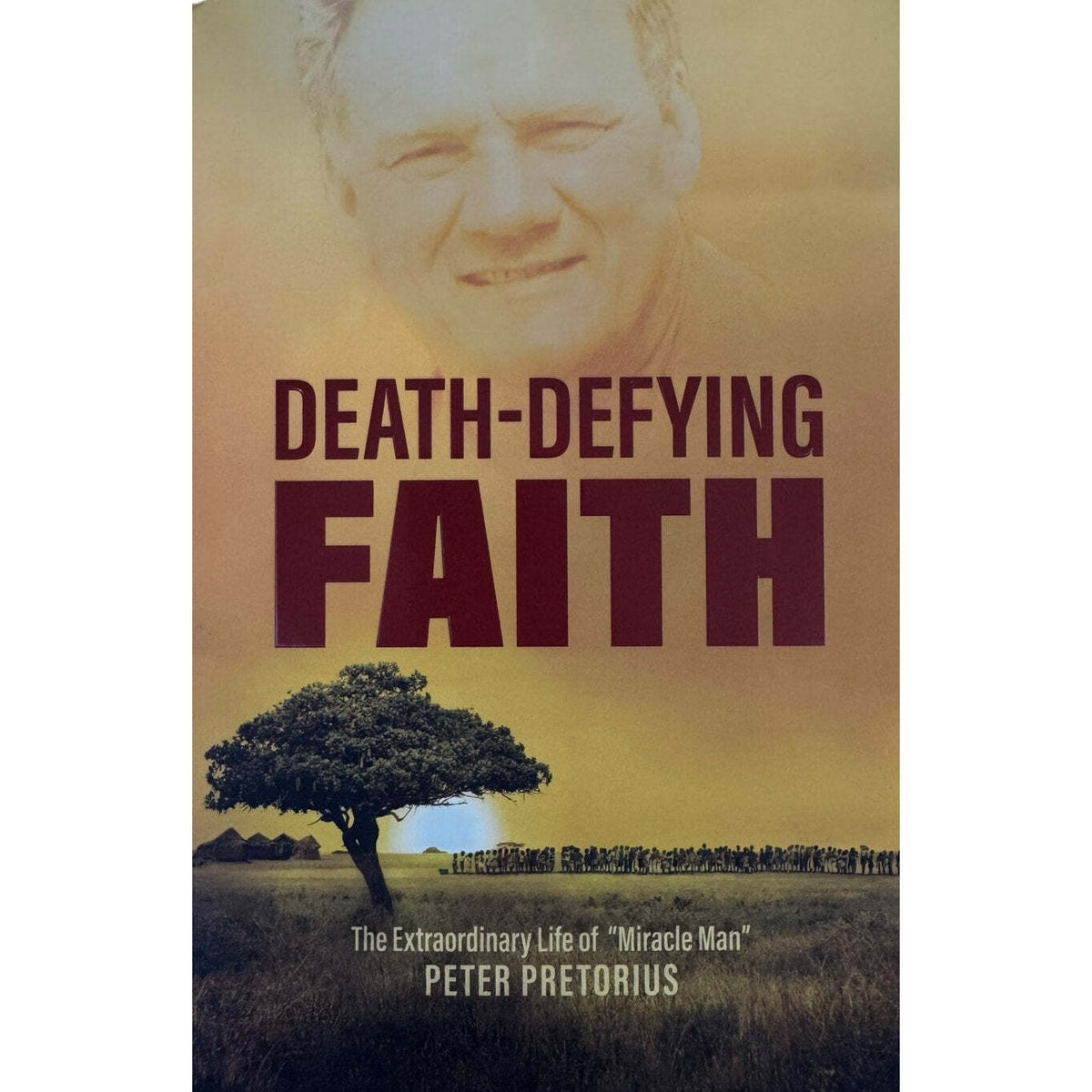 Death-Defying Faith by Peter Pretorius (Hardcover) - Image 1
