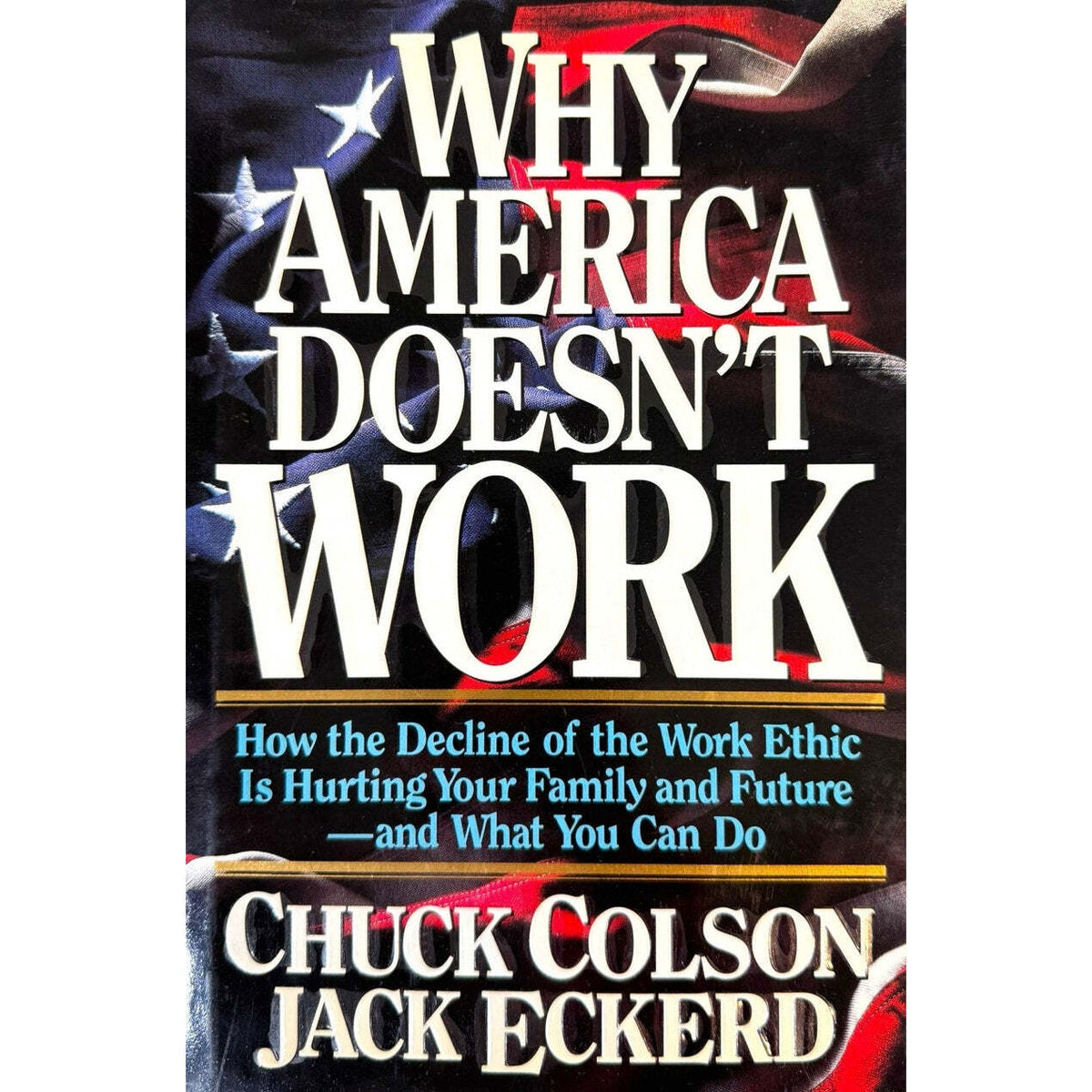 Why America Doesn't Work by Chuck Colson & Jack Eckerd (Hardcover) - Image 1