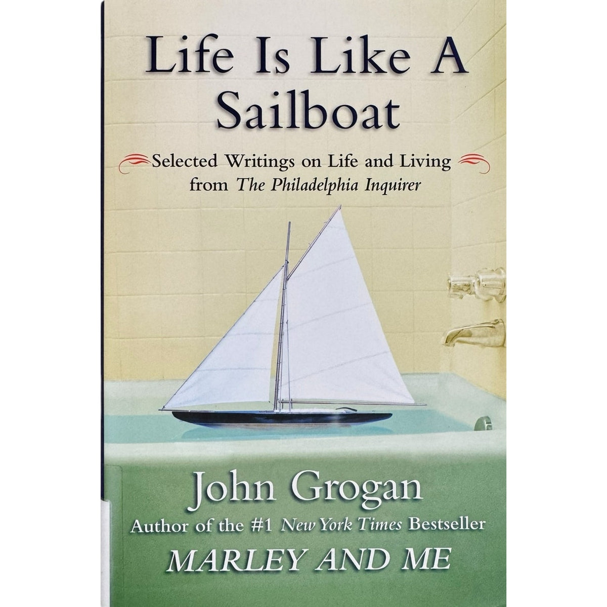Life is Like a Sailboat by John Grogan (Hardcover) - Image 1