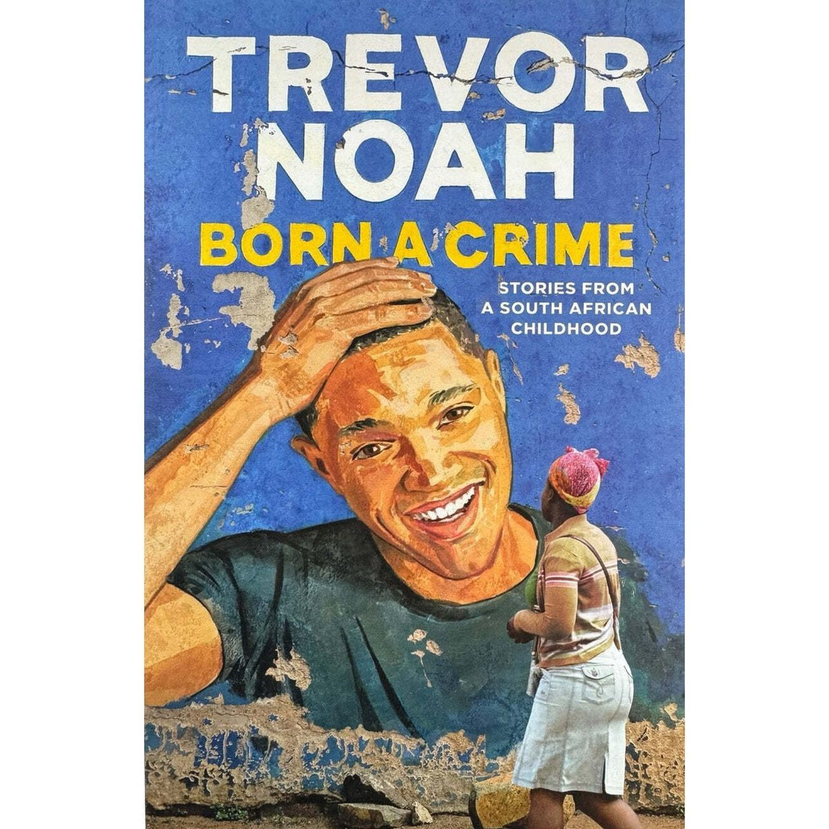 Born a Crime by Trevor Noah (Hardcover) - Image 1