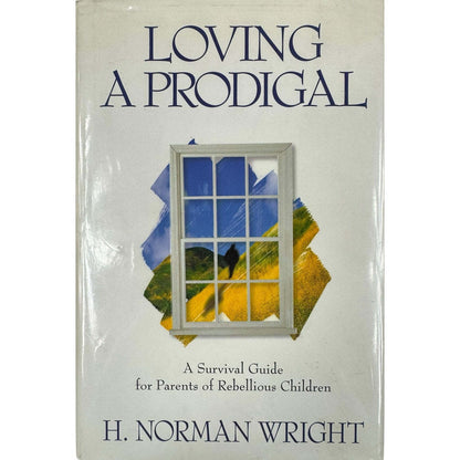 Loving a Prodigal by H. Norman Wright (Hardcover) - Image 1