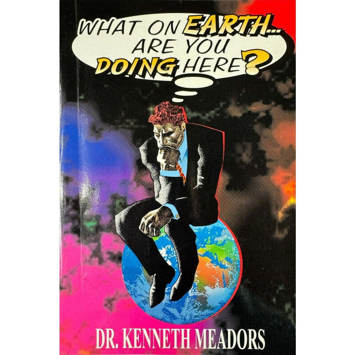 What On Earth Are You Doing Here? by Dr. Kenneth Meadors (Paperback) - Image 1