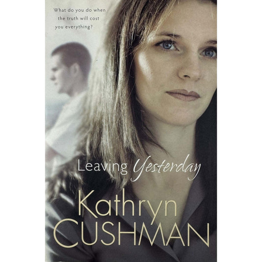 Leaving Yesterday by Kathryn Cushman (Paperback) - Image 1