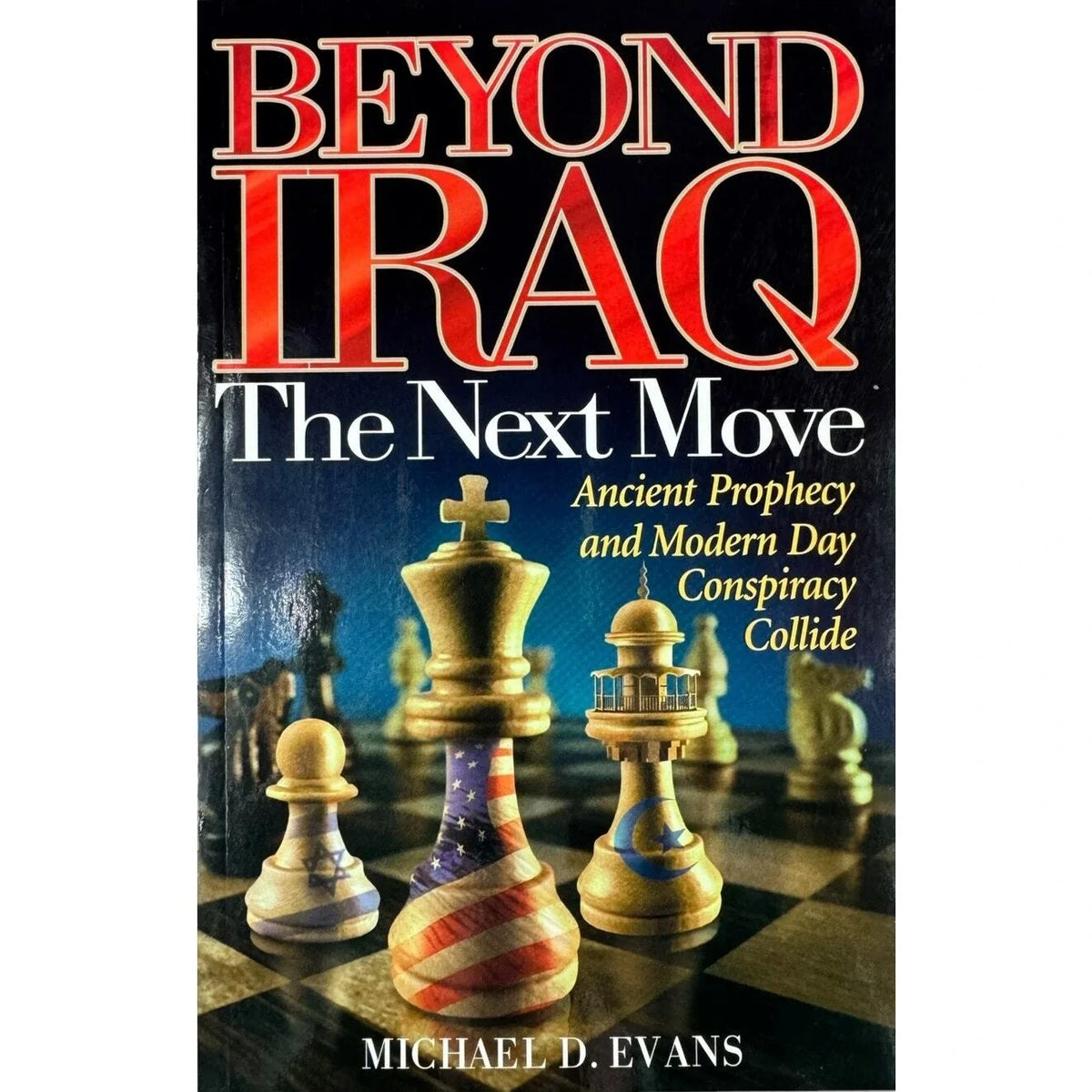 Beyond Iraq the Next Move by Michael D. Evans (Paperback) - Image 1