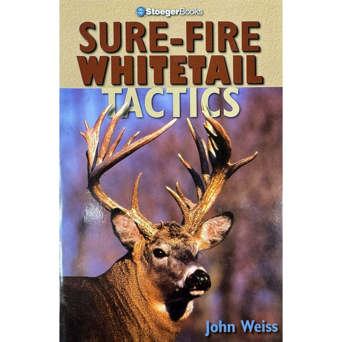 Sure-Fire Whitetail Tactics by John Weiss (Paperback) - Image 1