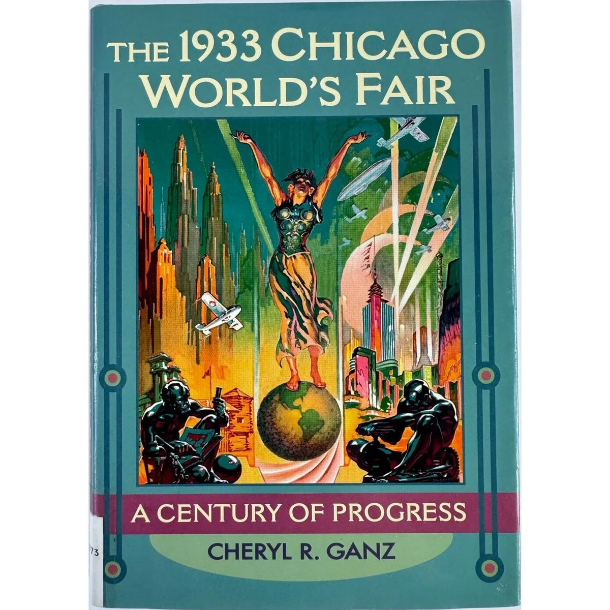 The 1933 Chicago World's Fair by Cheryl R. Ganz (Hardcover) - Image 1