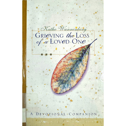 Grieving the Loss of a Loved One by Kathe Wunnenberg (Hardcover)