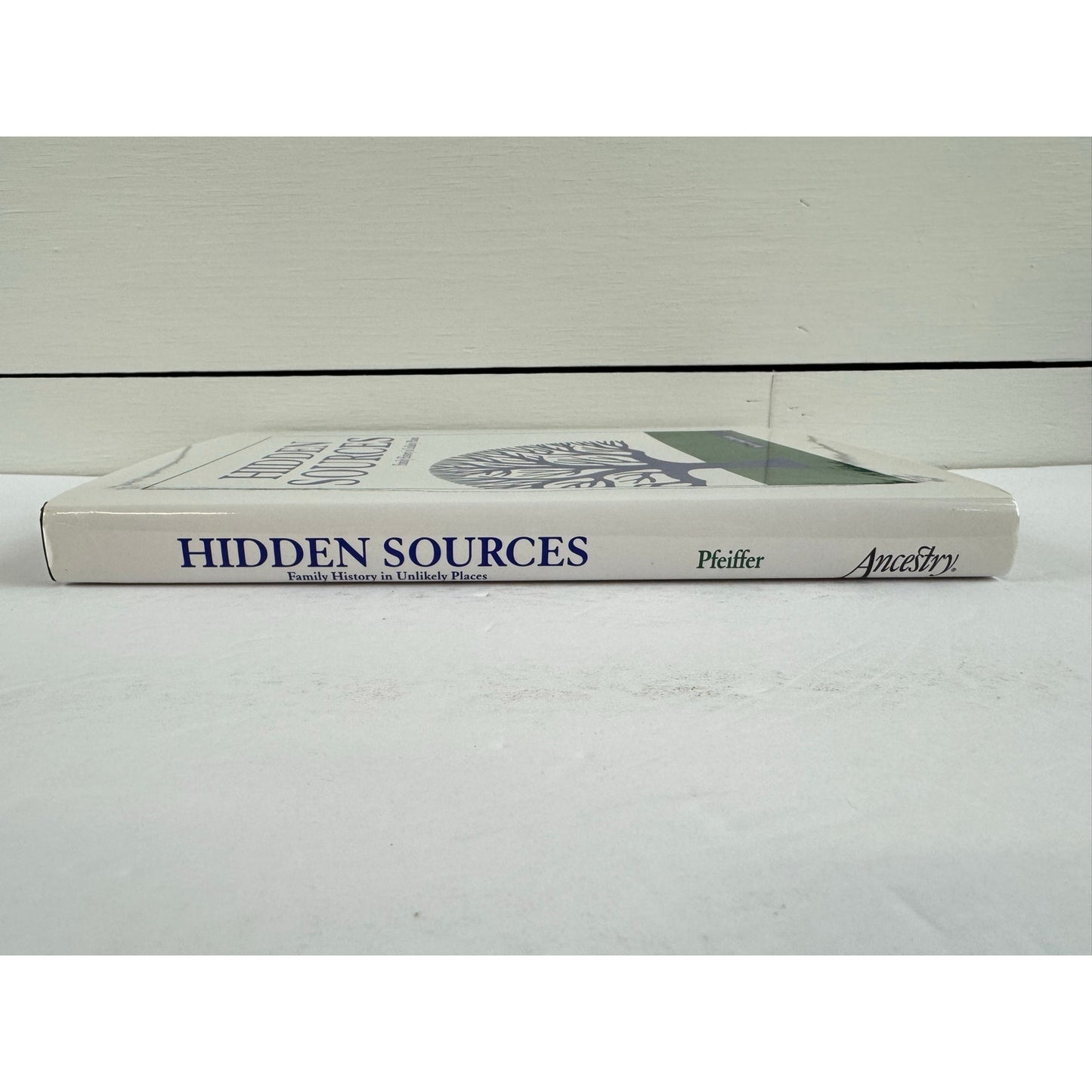 Hidden Sources: Family History in Unlikely Places by Laura Szucs Pfeiffer (Hardcover)