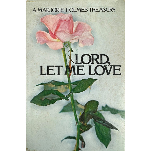 Lord, Let Me Love by Marjorie Holmes (Hardcover)