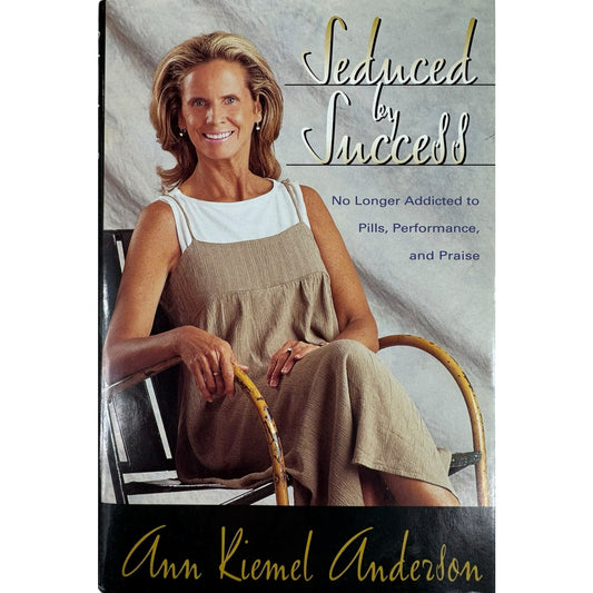 Seduced by Success by Ann Kiemel Anderson (Hardcover)