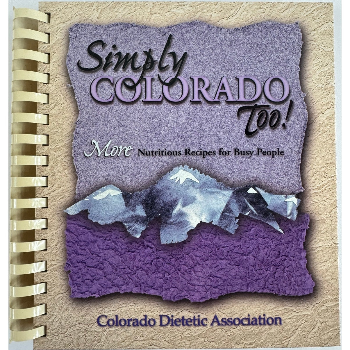 Simply Colorado Too! by Colorado Dietetic Association (Hardcover)