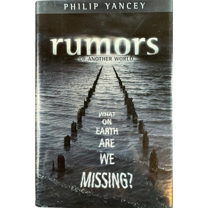 Rumors of Another World by Philip Yancey (Hardcover)