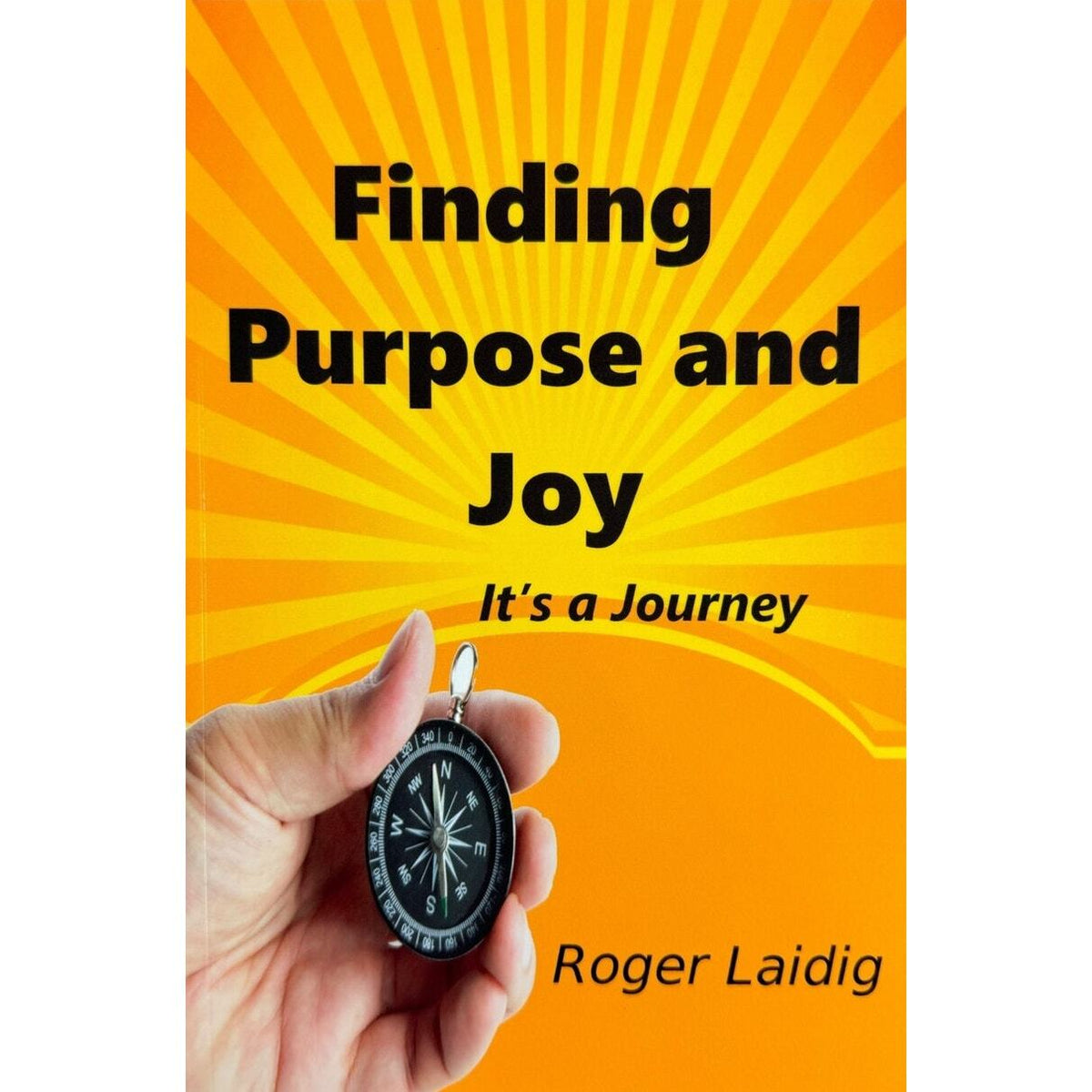 Finding Purpose and Joy by Roger Laidig (Paperback)