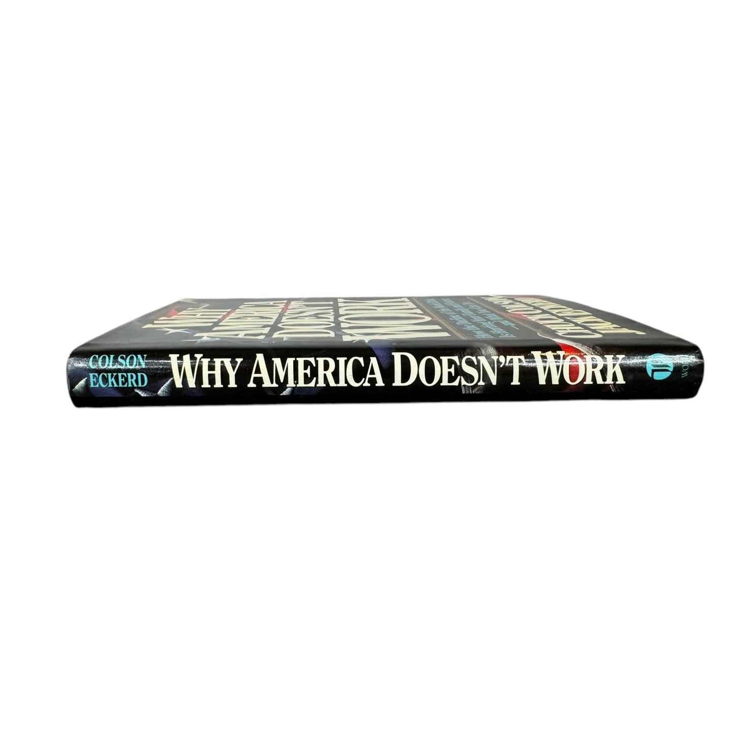 Why America Doesn't Work by Chuck Colson & Jack Eckerd (Hardcover)