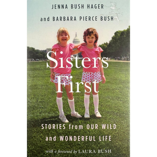 Sisters First by Jenna Bush Hager & Barbara Pierce Bush (Hardcover)