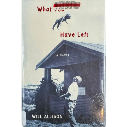 What You Have Left by Will Allison (Hardcover)