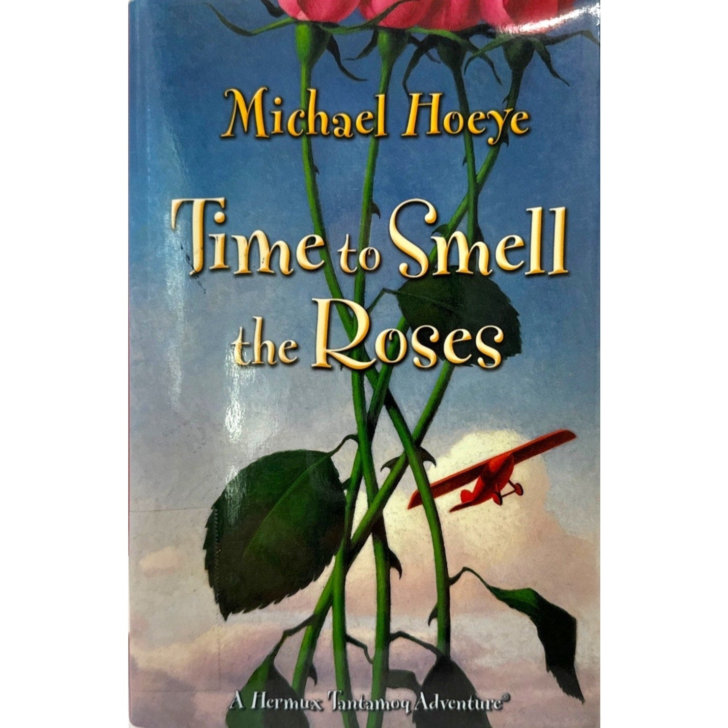 Time to Smell the Roses by Michael Hoeye (Hardcover)