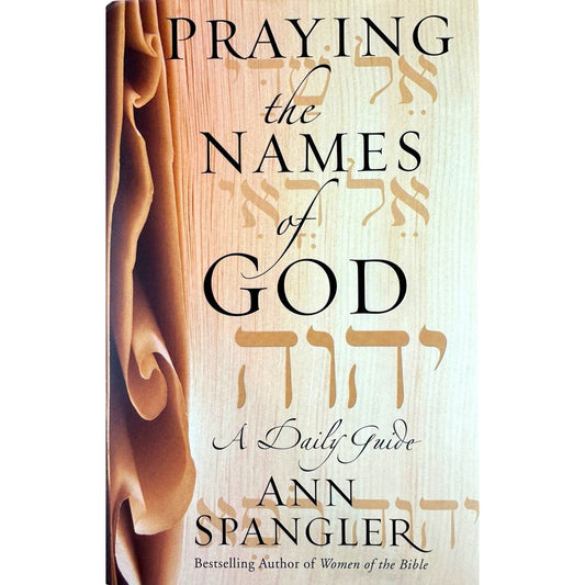 Praying the Names of God by Ann Spangler (Hardcover)