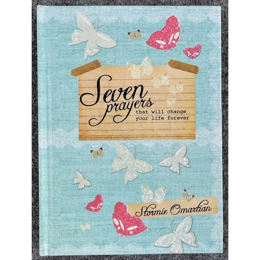 Seven Prayers That Will Change Your Life Forever by Stormie Omartian (Hardcover)