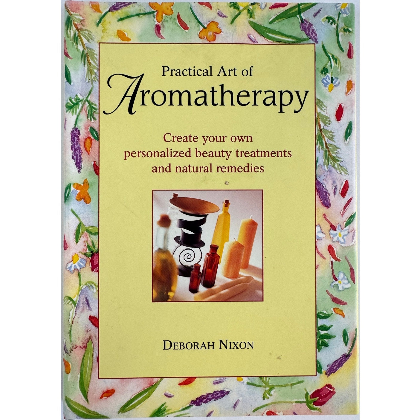 Practical Art of Aromatherapy by Deborah Nixon (Hardcover)