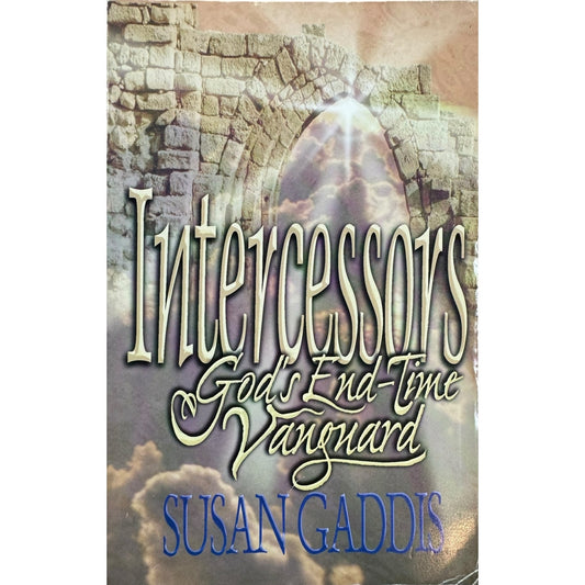 Intercessors God's End-Time Vanguard by Susan Gaddis (Paperback)