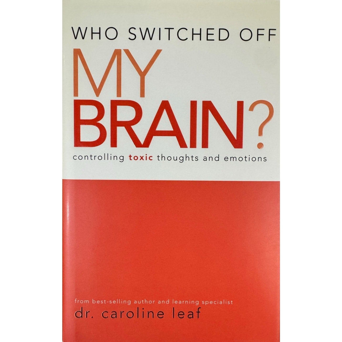 Who Switched Off My Brain by Dr. Caroline Leaf (Hardcover)