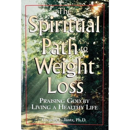 The Spiritual Path to Weight Loss by Gregory L. Janyz Ph.D. (Paperback)