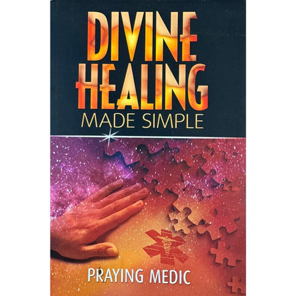 Divine Healing Made Simple by Praying Medic (Paperback)