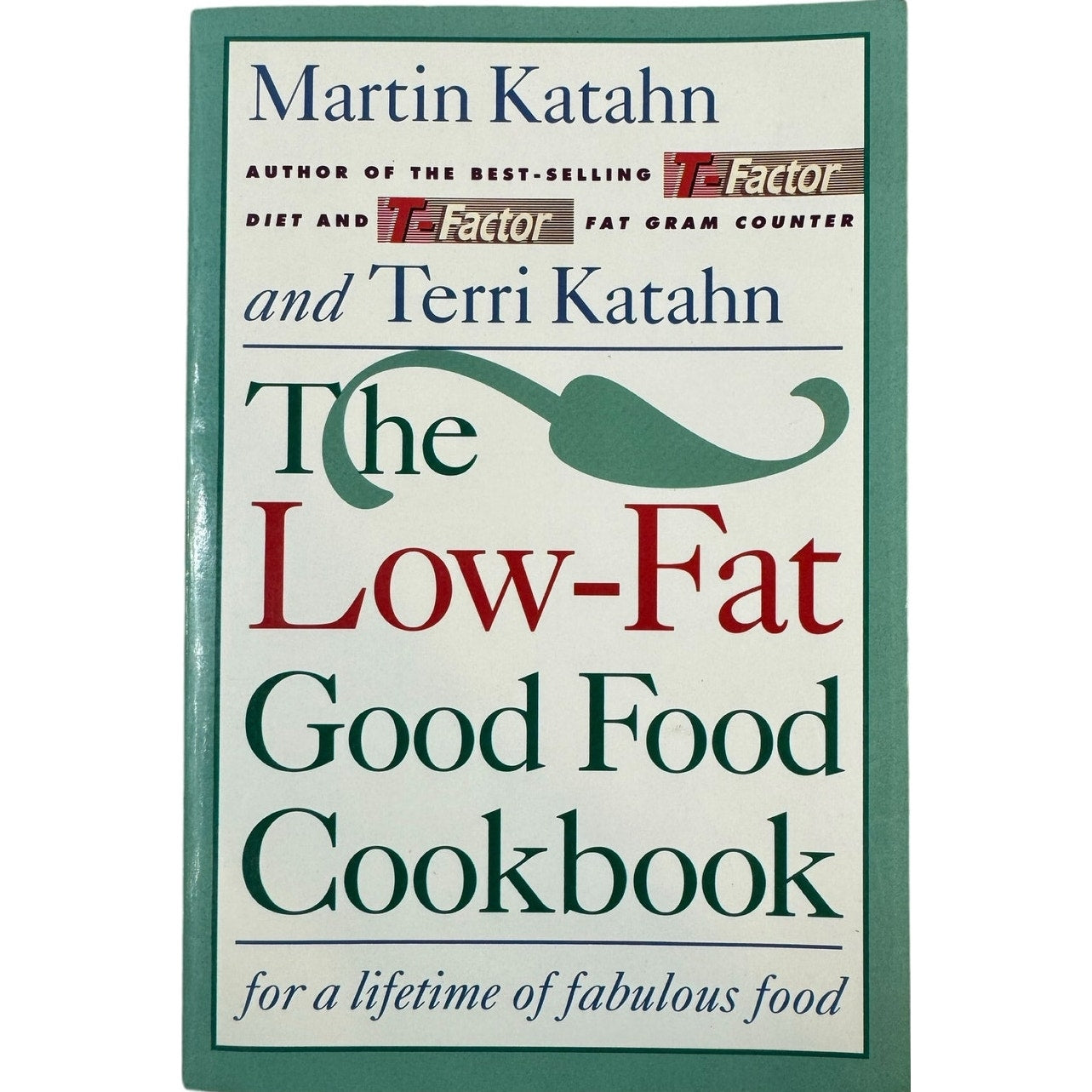 The Low-Fat Good Food Cookbook by Martin Katahn & Terri Katahn (Paperback)