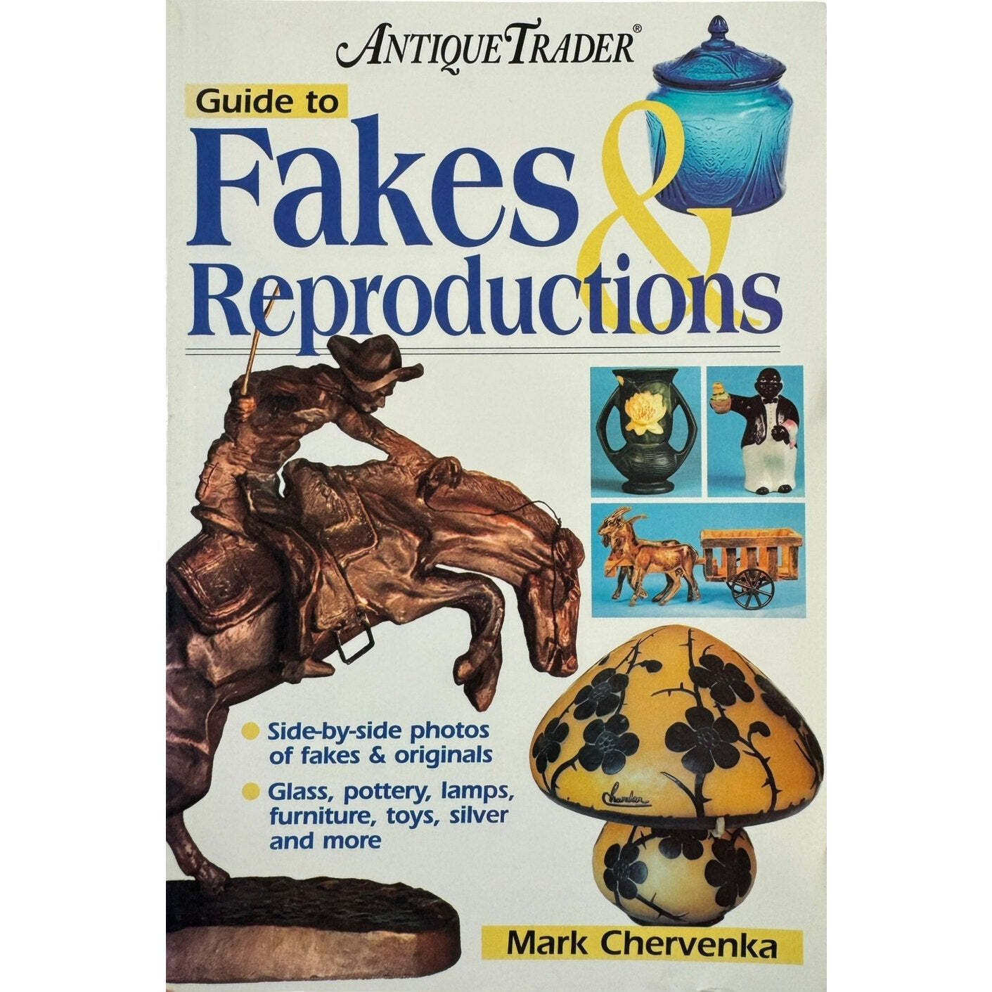 Antique Trader: Guide to Fakes & Reproductions by Mark Chervenka (Paperback)