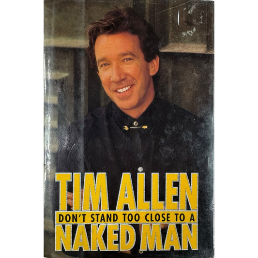 Don't Stand Too Close to a Naked Man by Tim Allen (Hardcover)