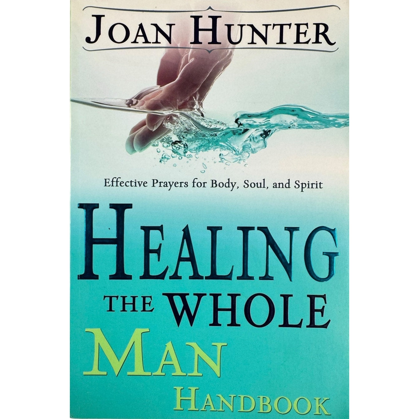 Healing the Whole Man by Joan Hunter (Paperback)