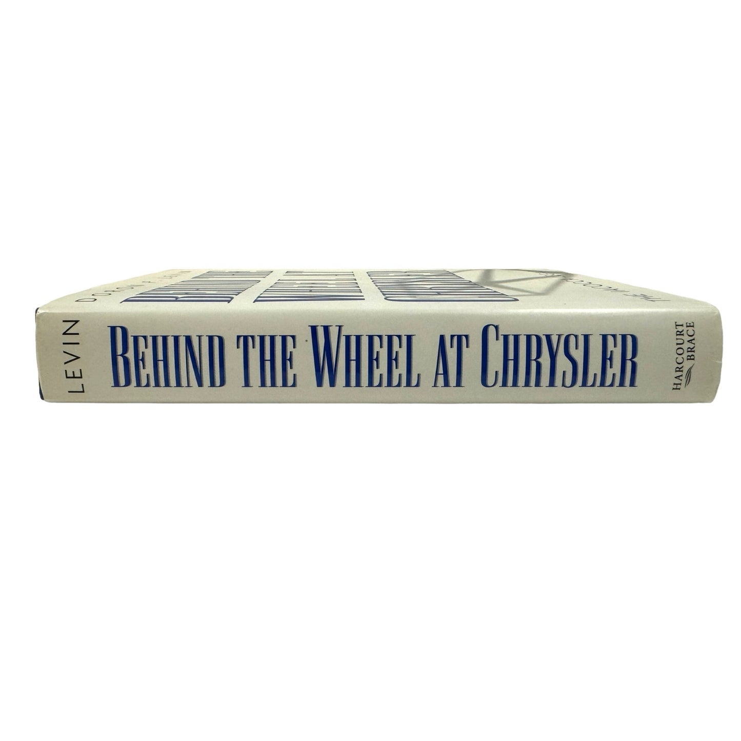 Behind the Wheel at Chrysler: The Iacocca Legacy by Doron P. Levin (Hardcover)